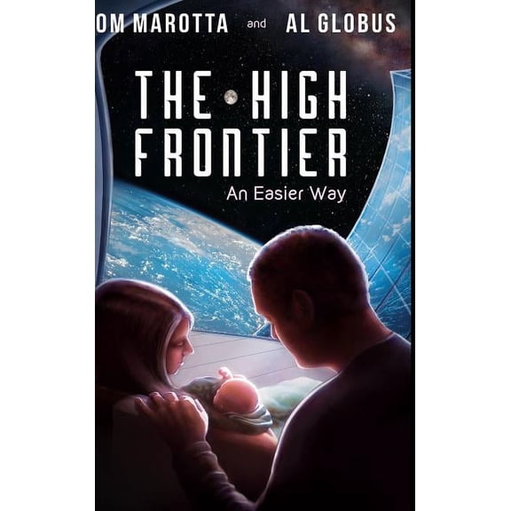 The High Frontier: An Easier Way, (Hardcover)