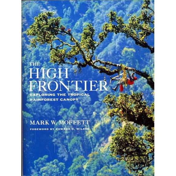 Pre-Owned The High Frontier: Exploring the Tropical Rainforest Canopy, (Paperback) 0674390393 9780674390393