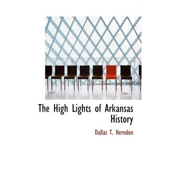 The High Lights of Arkansas History (Hardcover)