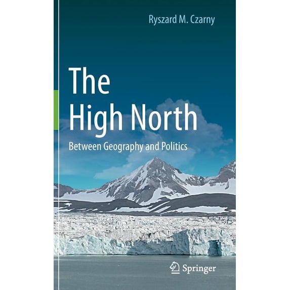 The High North: Between Geography and Politics, (Hardcover)