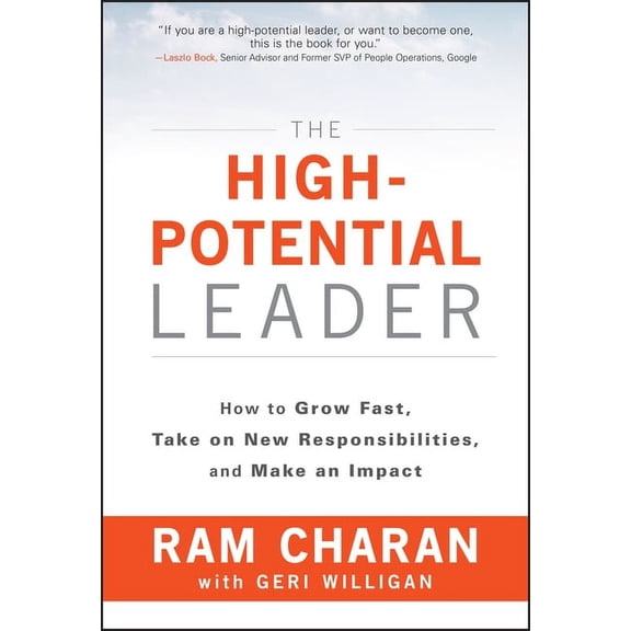 The High-Potential Leader: How to Grow Fast, Take on New Responsibilities, and Make an Impact, (Hardcover)