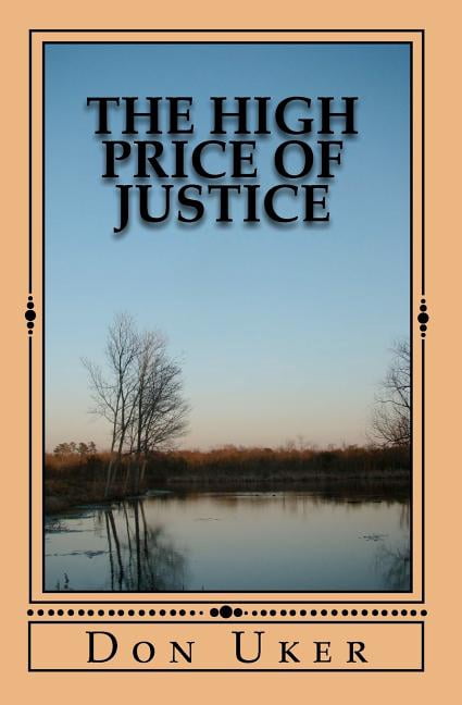 The High Price Of Justice (Paperback) by Don Uker