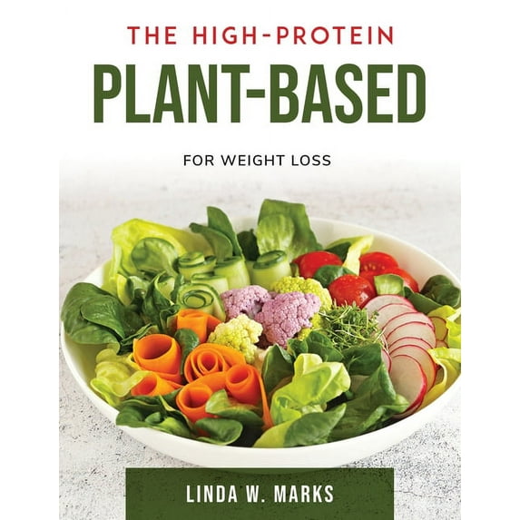 The High-Protein Plant-Based : For Weight Loss (Paperback)