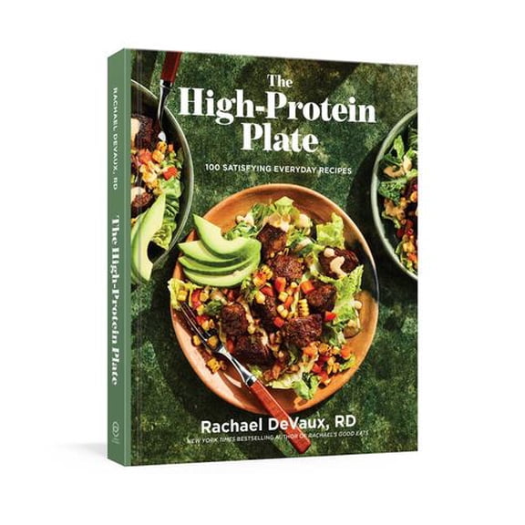 The High-Protein Plate: 100 Satisfying Everyday Recipes