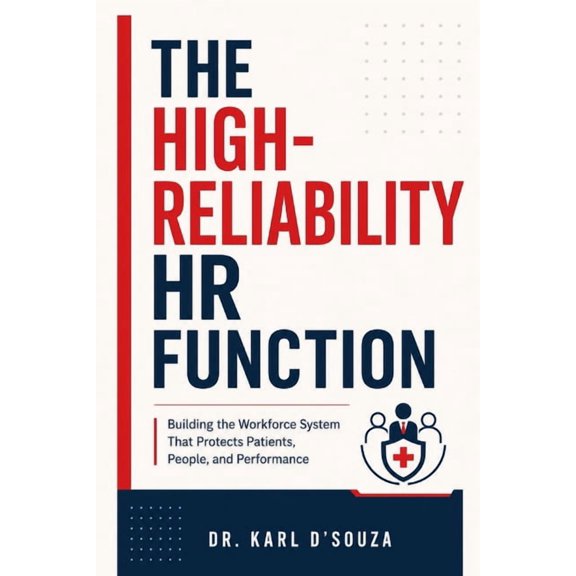 The High-Reliability HR Function: Building the Workforce System That Protects Patients, People and Performance, (Paperback)