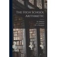 thumbnail image 1 of The High School Arithmetic Paperback 1014446341 9781014446343 Ballard, W H, 1 of 1