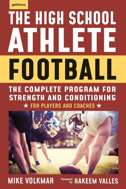 MICHAEL VOLKMAR The High School Athlete: Football : The Complete Program for Strength and Conditioning - For Players and Coaches (Paperback)