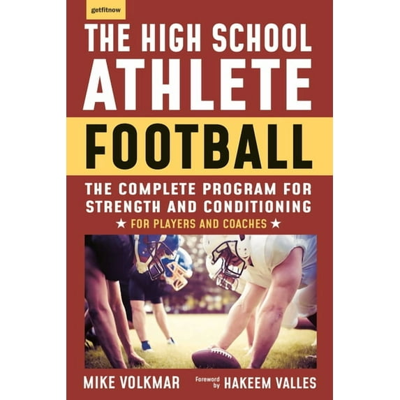 The High School Athlete: Football : The Complete Program for Strength and Conditioning - For Players and Coaches (Paperback)