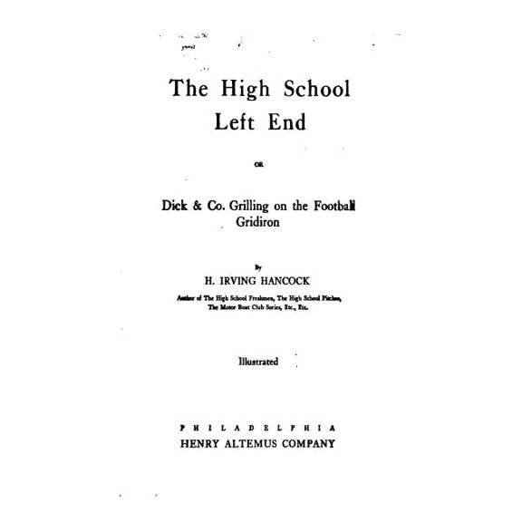 The High School Left End, Or, Dick and Co. Grilling on the Football Gridiron (Paperback)