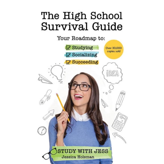 The High School Survival Guide: Your Roadmap to Studying, Socializing & Succeeding (Ages 12-16) (Middle School Gradu, (Paperback)