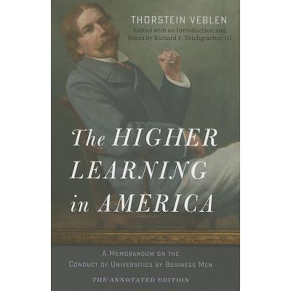 Pre-Owned The Higher Learning in America : A Memorandum on the Conduct of Universities by Business Men (Paperback) 9781421416786