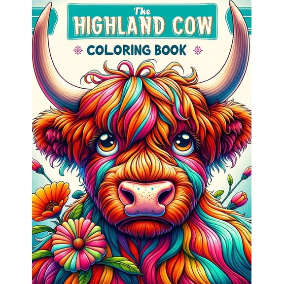 The Highland Cow Coloring book: A Majestic and Artistic Journey through Scotland's Iconic Breed, (Paperback)