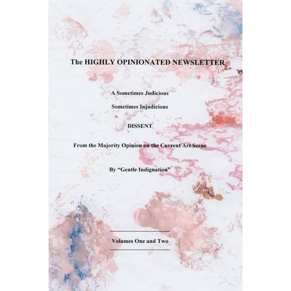 The Highly Opinionated Newsletter: A Sometimes Judicious, (Paperback)