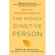 The Highly Sensitive Person How to Thrive When the World Overwhelms You, Hardcover