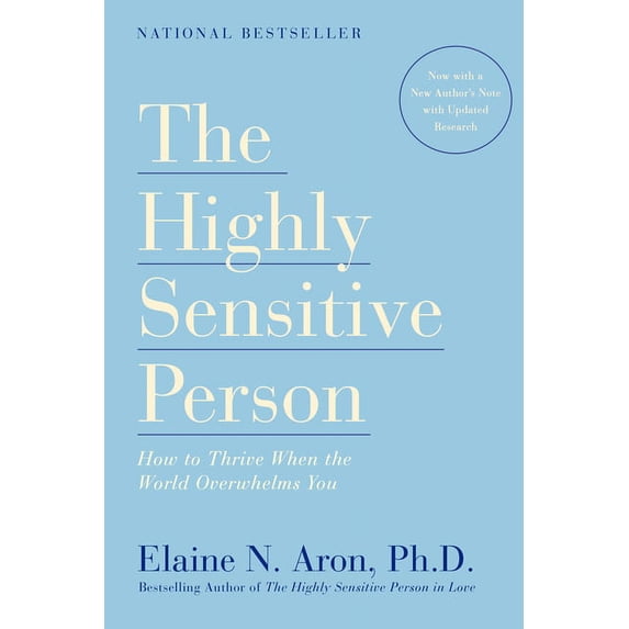 The Highly Sensitive Person: How to Thrive When the World Overwhelms You, (Paperback)