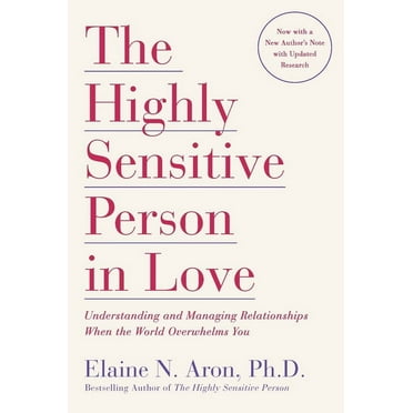 The Highly Sensitive Person in Love : Understanding and Managing Relationships When the World Overwhelms You (Paperback)