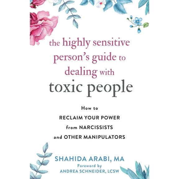 The Highly Sensitive Person's Guide to Dealing with Toxic People: How to Reclaim Your Power from Narcissists and Ot, (Paperback)