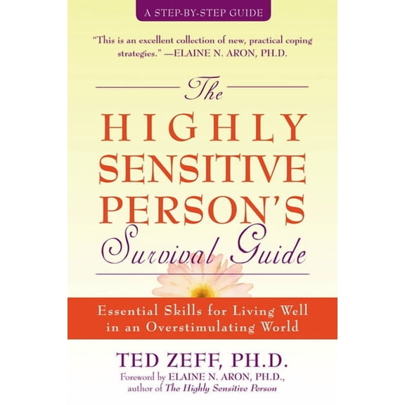 The Highly Sensitive Person's Survival Guide : Essential Skills for Living Well in an Overstimulating World (Paperback)
