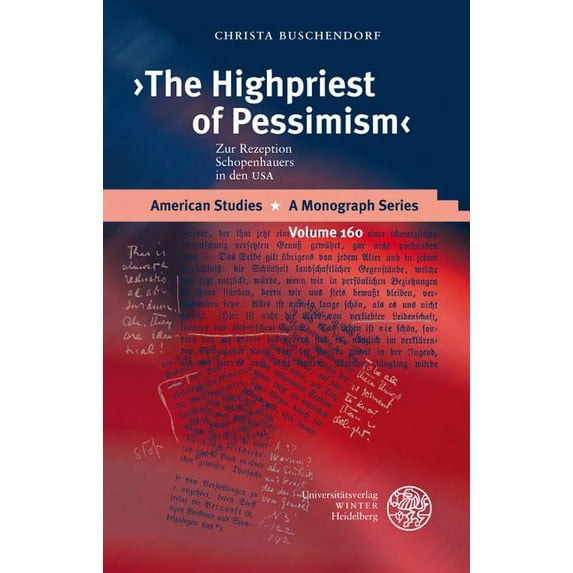 The Highpriest of Pessimism: Zur Rezeption Schopenhauers in den USA