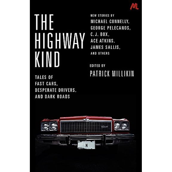 The Highway Kind: Tales of Fast Cars, Desperate Drivers and Dark Roads: Original Stories by Michael (Paperback) by Patrick Millikin