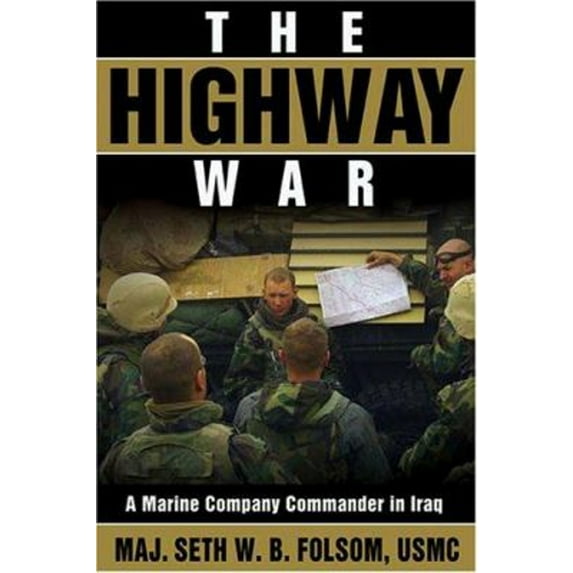 Pre-Owned The Highway War : A Marine Company Commander in Iraq (Hardcover) 9781574889888