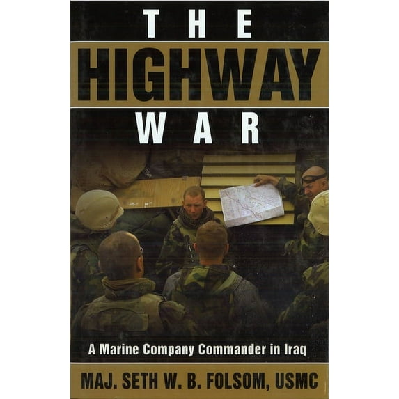 The Highway War: A Marine Company Commander in Iraq, (Paperback)