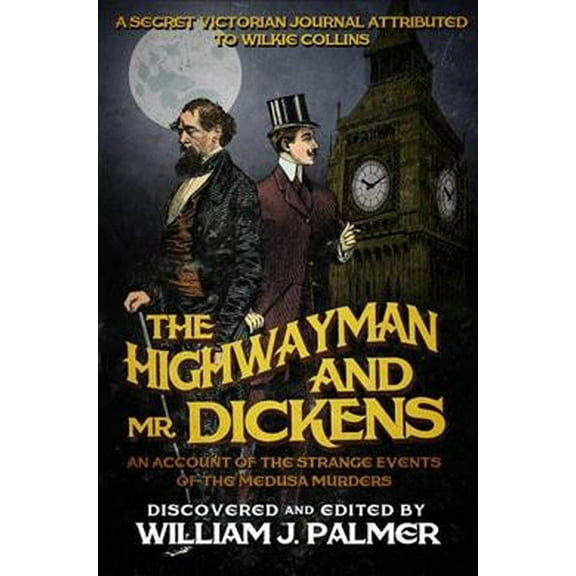 The Highwayman and Mr. Dickens: An Account of the Strange Events of the Medusa Murders