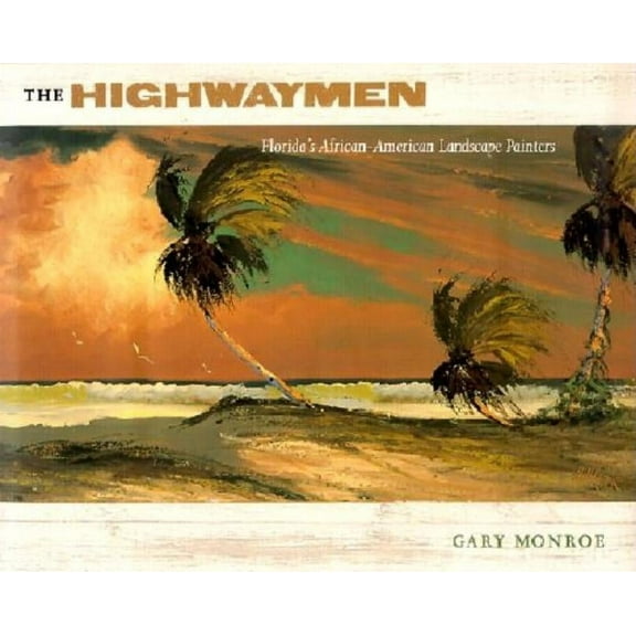 The Highwaymen: Florida's African-American Landscape Painters, (Hardcover)