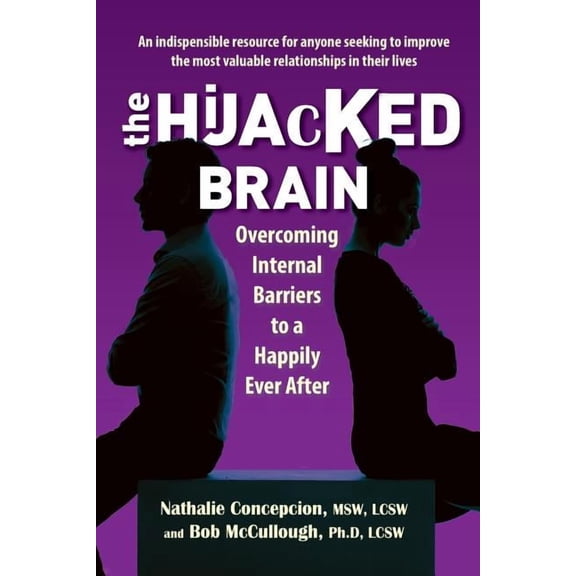 The Hijacked Brain: Overcoming Internal Barriers to a Happily Ever After, (Paperback)
