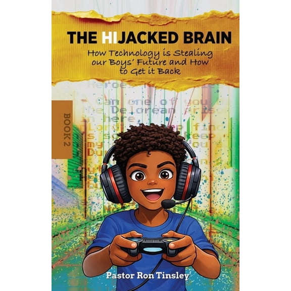 The Hijacked Brain The HiJacked Brain: Book 2: How Technology is Stealing our Boys' Future and How to Get it Back, (Paperback)