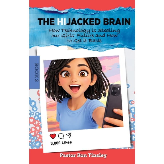 The Hijacked Brain The HiJacked Brain: Book 3: How Technology is Stealing our Girls' Future and How to Get it Back, (Paperback)