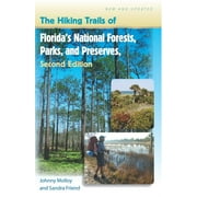 JOHNNY MOLLOY; SANDRA FRIEND The Hiking Trails of Florida&apos;s National Forests, Parks, and Preserves, 2nd Updated ed. (Paperback)