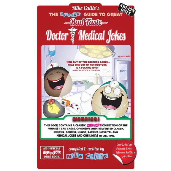 The Hilarious Guide To Great Doctor Medical Jokes The Hilarious Bad Taste Joke Book Series Paperback Mike Callie