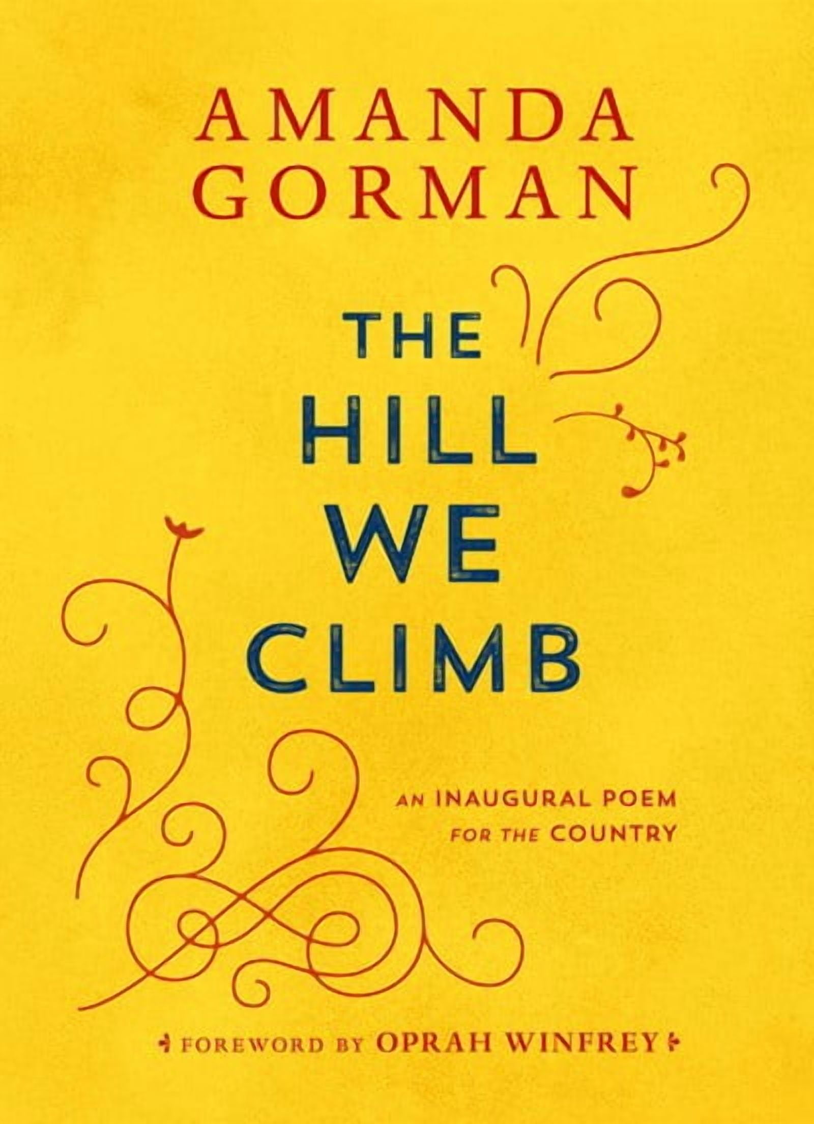 AMANDA GORMAN; OPRAH WINFREY The Hill We Climb: An Inaugural Poem for the Country (Hardcover)