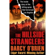DARCY O'BRIEN The Hillside Stranglers : The Inside Story of the Killing Spree That Terrorized Los Angeles (Paperback)