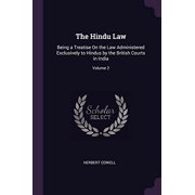 The Hindu Law Being a Treatise On the Law Administered Exclusively to Hindus by the British Courts in India; Volume 2 Paperback 1377523713 9781377523712 Herbert Cowell