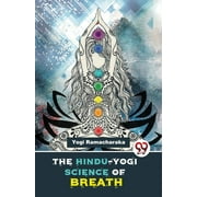 The Hindu-Yogi Science Of Breath, Paperback
