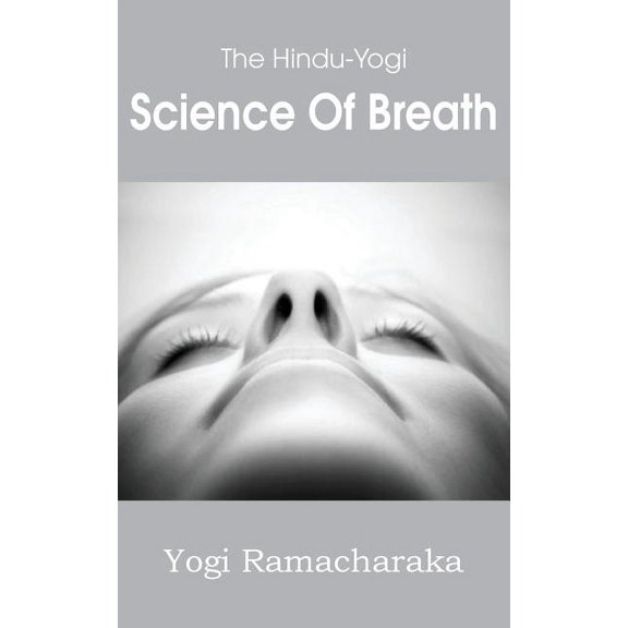 The Hindu-Yogi Science of Breath, (Paperback)