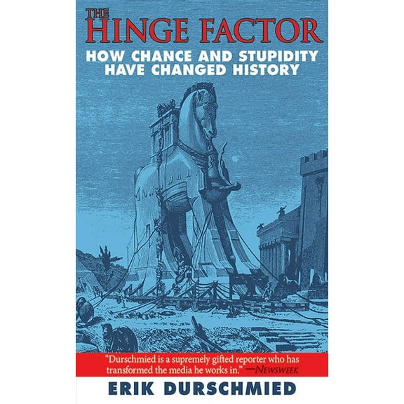 The Hinge Factor : How Chance and Stupidity Have Changed History (Paperback)
