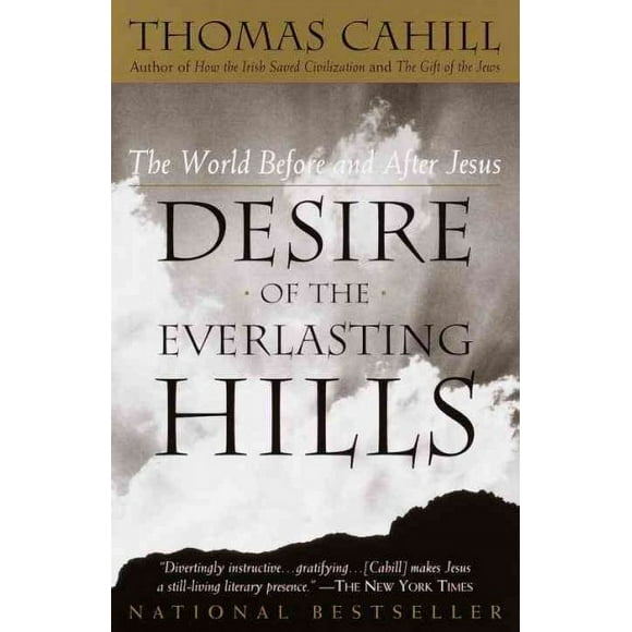 The Hinges of History: Desire of the Everlasting Hills : The World Before and After Jesus (Paperback)