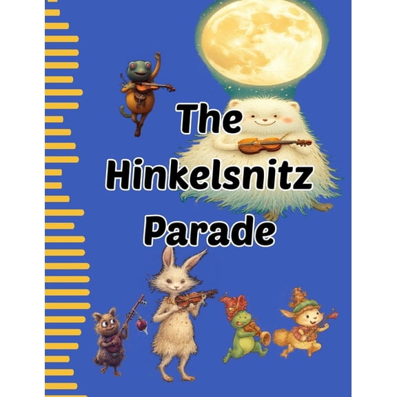 The Hinkelsnitz Parade: Whimsical Rhymes and Bedtime Creatures for Curious Kids, (Paperback)