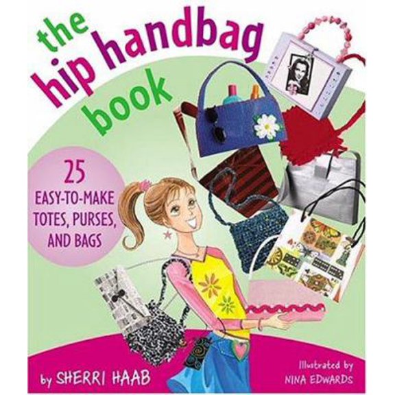 Pre-Owned The Hip Handbag Book: 25 Easy-To-Make Totes, Purses, and Bags (Paperback) 0823022633 9780823022632