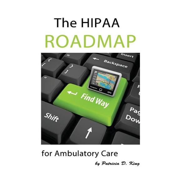 The HIPAA Roadmap for Ambulatory Care (Paperback)
