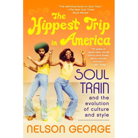 The Hippest Trip in America: Soul Train and the Evolution of Culture & Style, (Paperback)