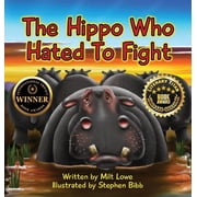 The Hippo Who Hated To Fight, Hardcover