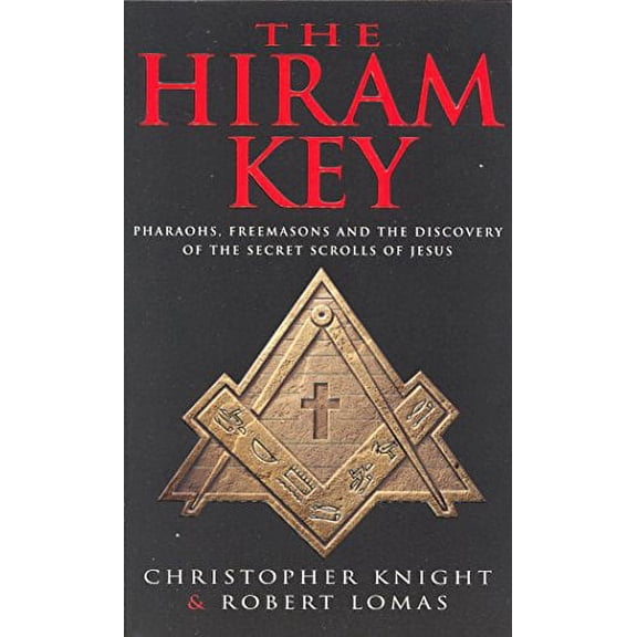 The Hiram Key: Pharoahs, Freemasons and the Discovery of the Secret Scrolls of Christ
