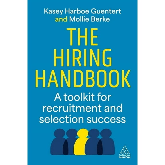 The Hiring Handbook: A Toolkit for Recruitment, Assessment, and Selection Success, (Hardcover)