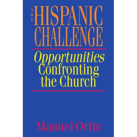 The Hispanic Challenge: Opportunities Confronting the Church, (Paperback)