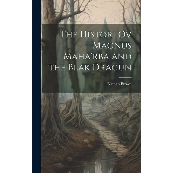 The Histori Ov Magnus Maha'rba and the Blak Dragun (Hardcover)