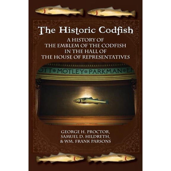 The Historic Codfish Paperback 1935907816 9781935907817 George H. Proctor, Samuel D. Hildreth, William Frank Parsons